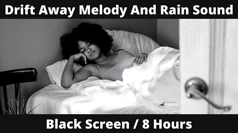 Drift Away Melody And Rain Sound / 8 Hours