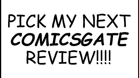 Pick My Next COMICSGATE Review!!!