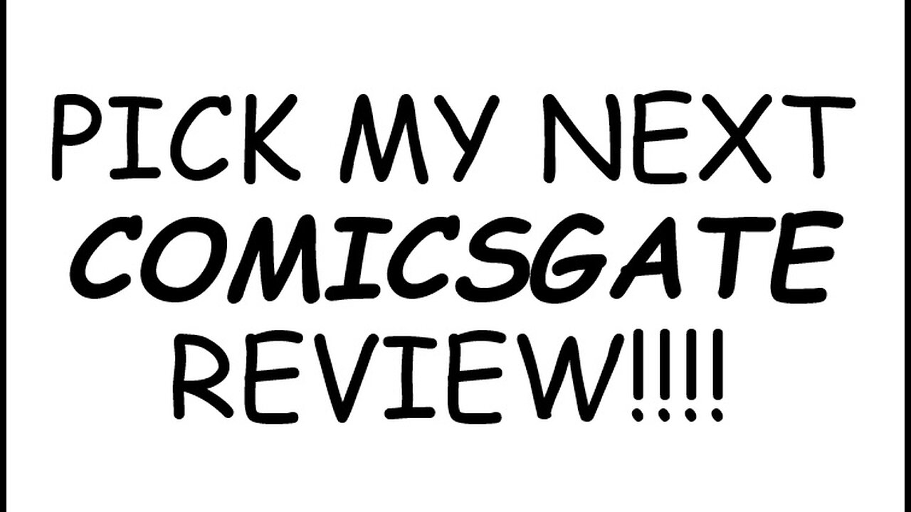 Pick My Next COMICSGATE Review!!!