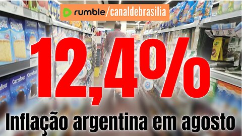Argentina tem 12,4% de inflação em agosto