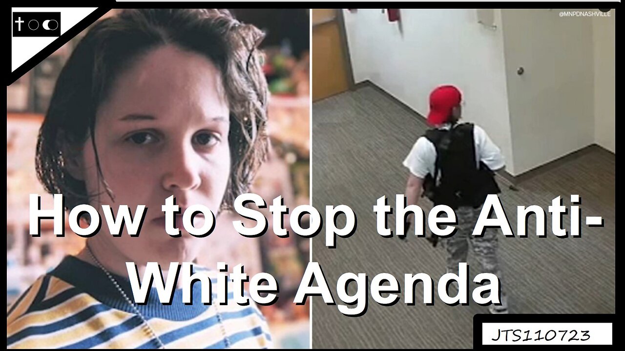 How to stop the anti-white agenda - JTS11072023