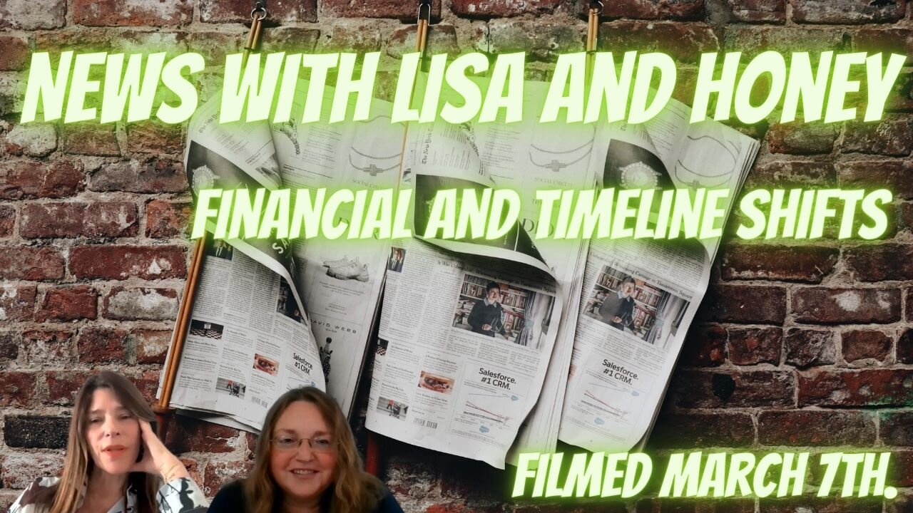 Keeping up with Timelines and The New Financial System, with Lisa and Honey, April 7th