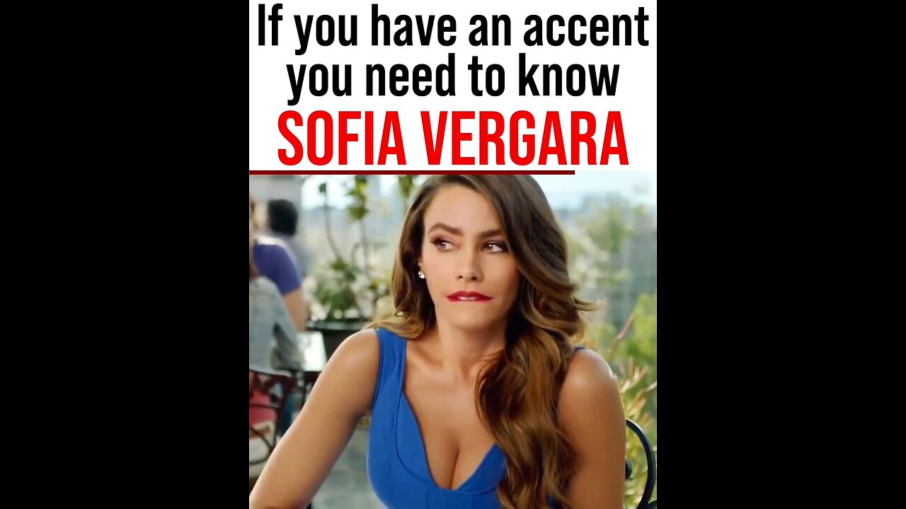 If you have an accent you need to know Sofia Vergara!