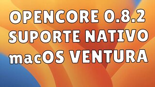 🛠 ATUALIZANDO OPENCORE PARA 0.8.2 - SUPORTE NATIVO VENTURA - ATUALIZE DE FORMARÁPIDA E SEGURA 👊