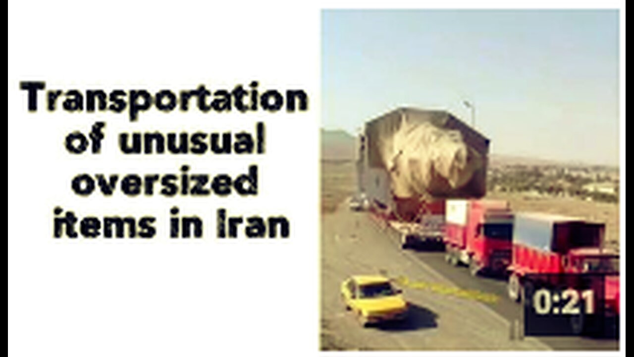 Transportation of unusual oversized items in Iran