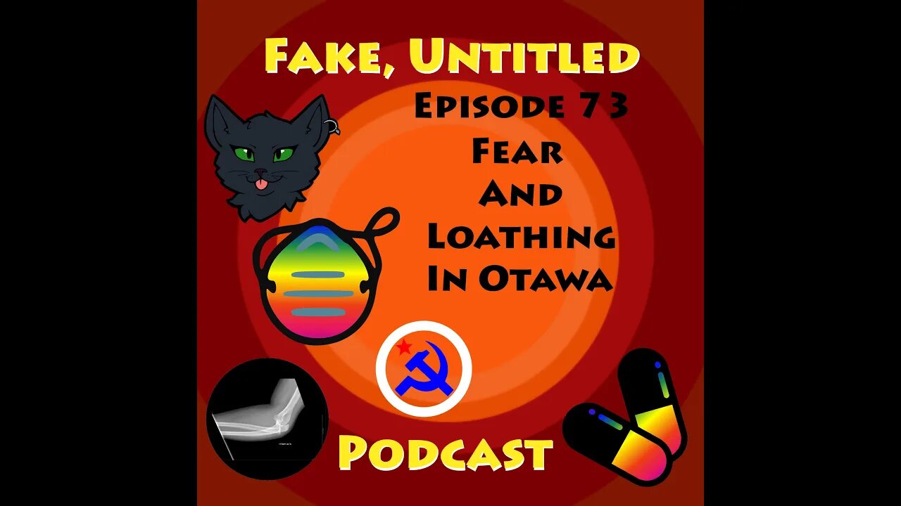 Fake, Untitled Podcast: Episode 73 - Fear And Loathing In Ottawa