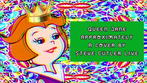 Queen Jane Approximately a Cover by Steve Cutler Live