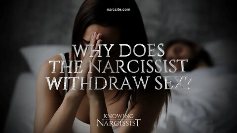 Why Does the Narcissist Withdraw Sex?