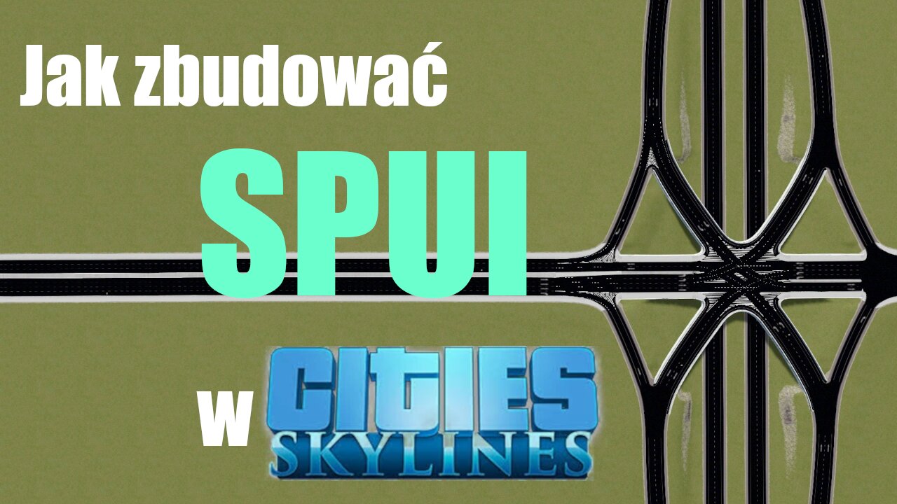 Jak zbudować węzeł typu SPUI - Single Point Urban Interchange - Cities Skylines