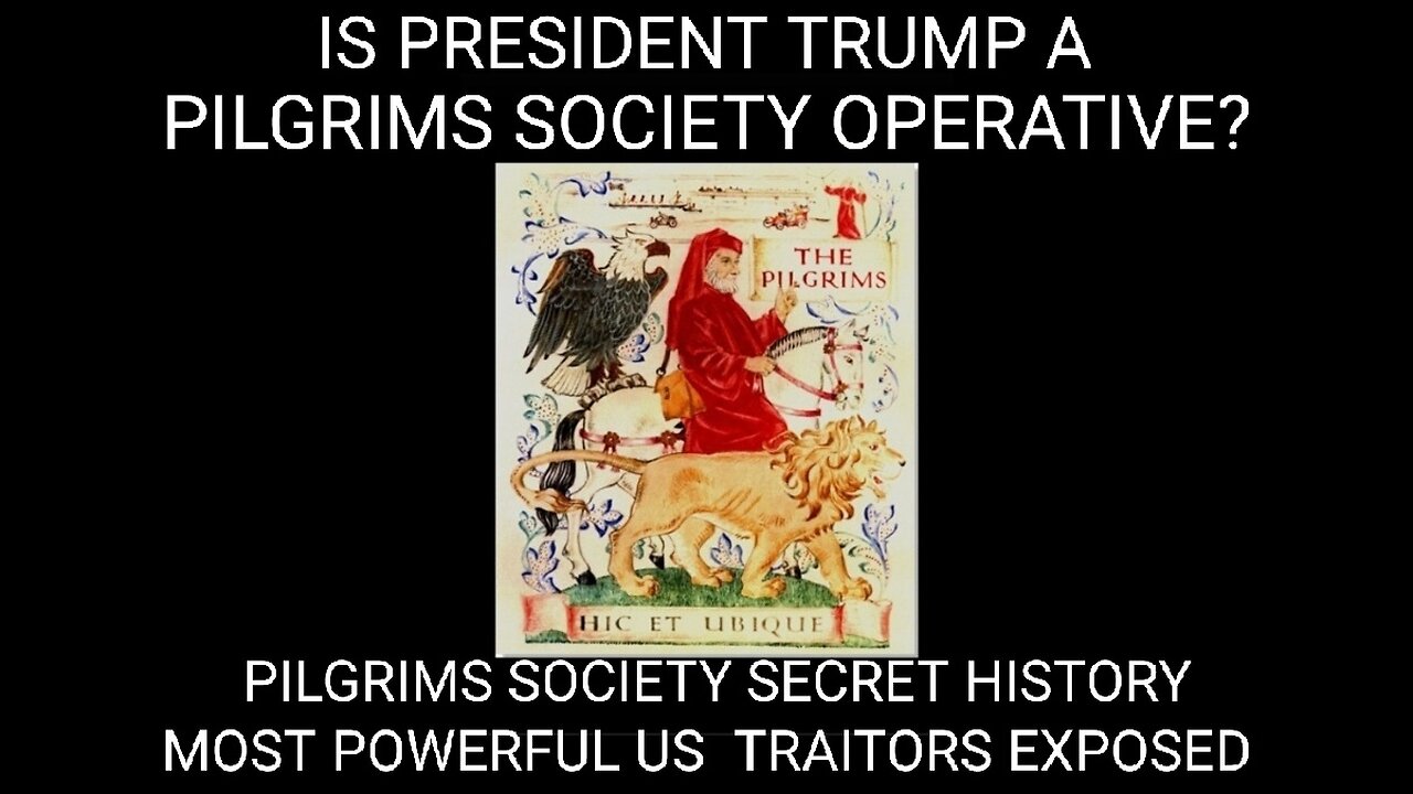 Is President Trump a Pilgrim's Society Operative? (1of3) A Secret History
