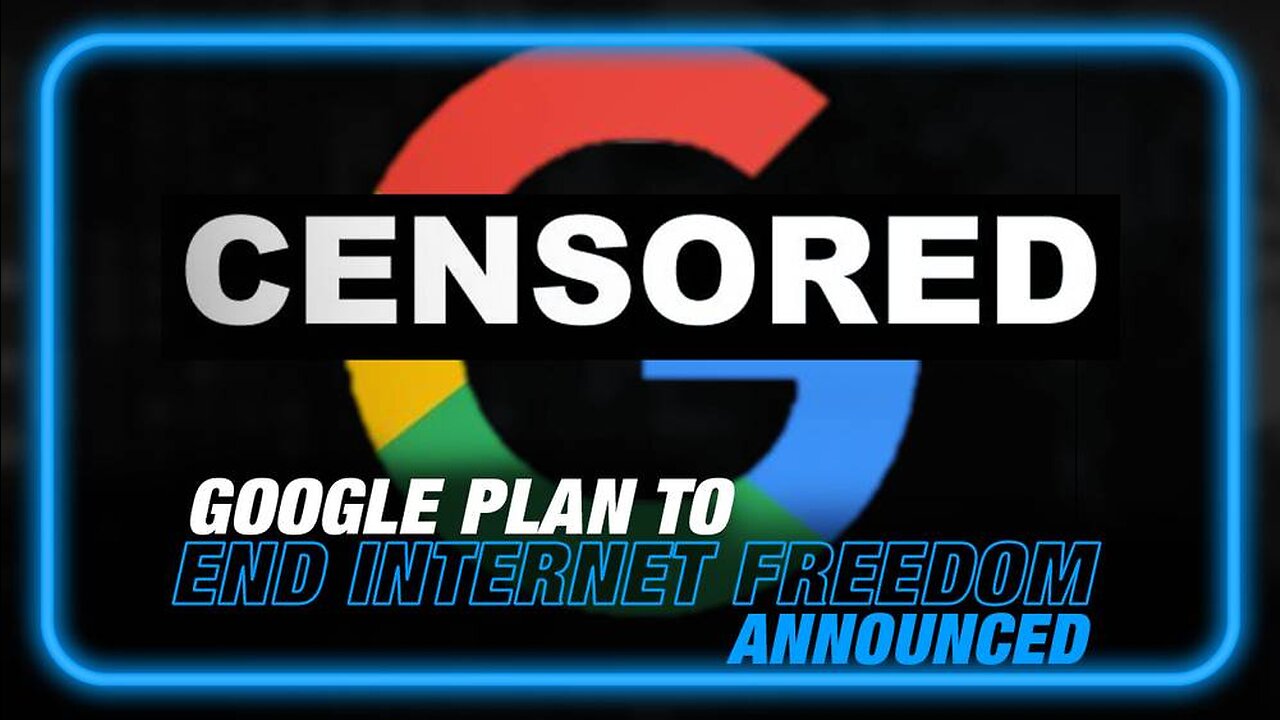 Alex Jones: Google Announces Plan to End Internet Freedom - 9/7/23