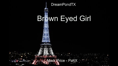 DreamPondTX/Mark Price - Brown Eyed Girl (Pa4X at The Pond, PP)