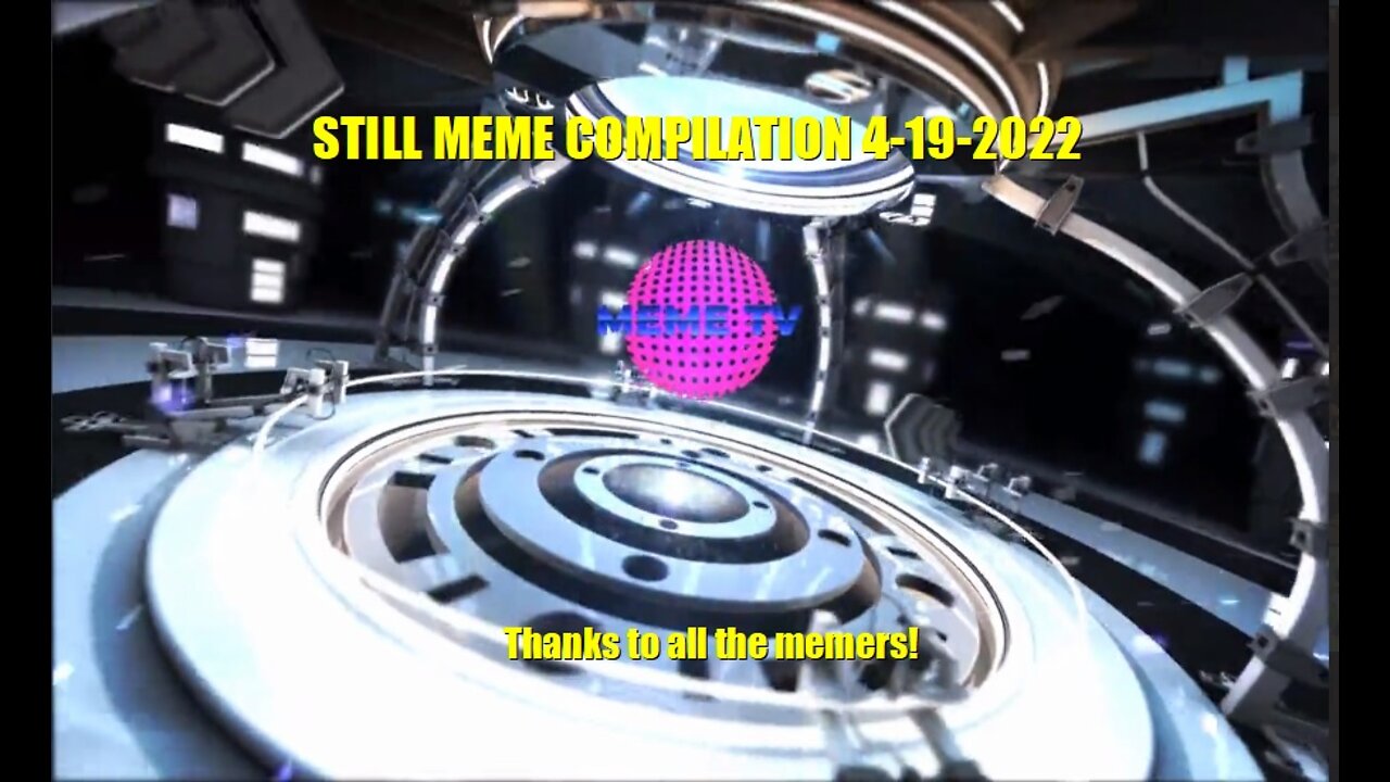 Still Meme Compilation 4-19-20222