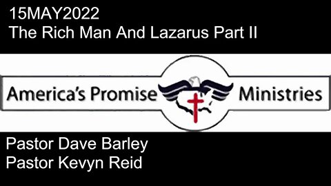 15MAY2022 - The Rich Man And Lazarus Part II