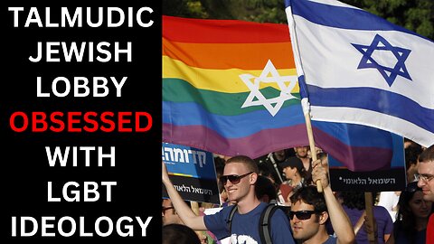 Talmudic JudeoSatanist Lobby Obsessed With Pushing LGBT-Sodomite Ideology