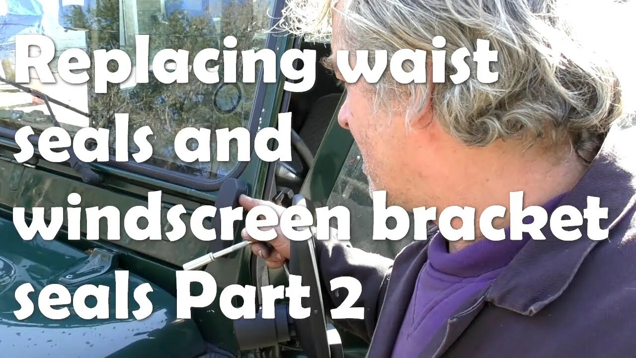 Replacing Defender Waist seals and windscreen bracket gaskets Part 2