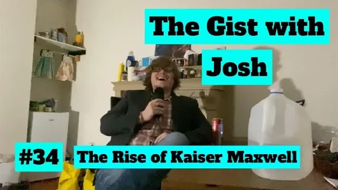 #34 - The Gist with Josh - The Rise of Kaiser Maxwell