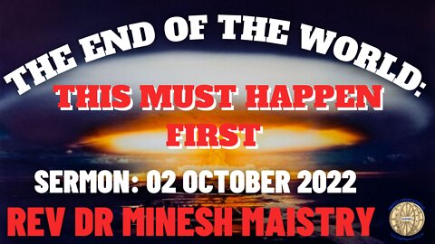 THE END OF THE WORLD: THIS MUST HAPPEN FIRST (Sermon: 02 October 2022)