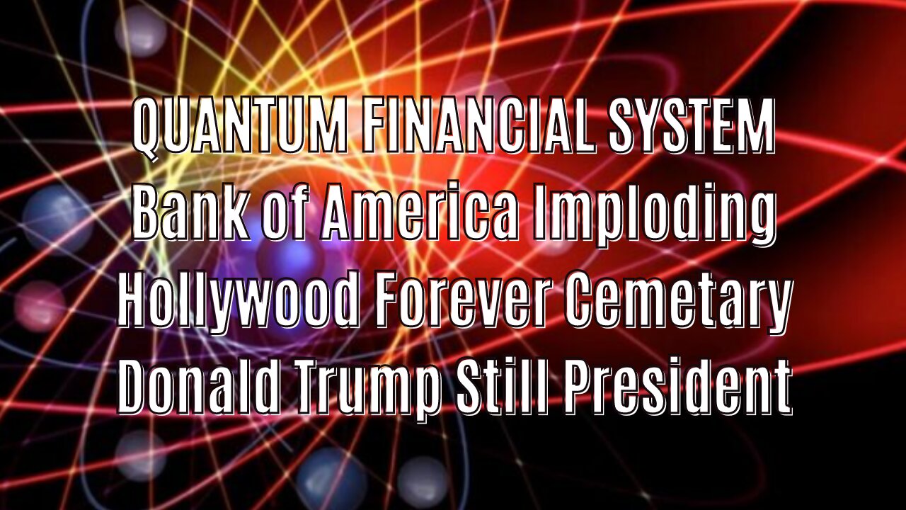 QFS UPDATES THE COMING FINANCIAL COLLAPSE, B OF A OUT OF MONEY?