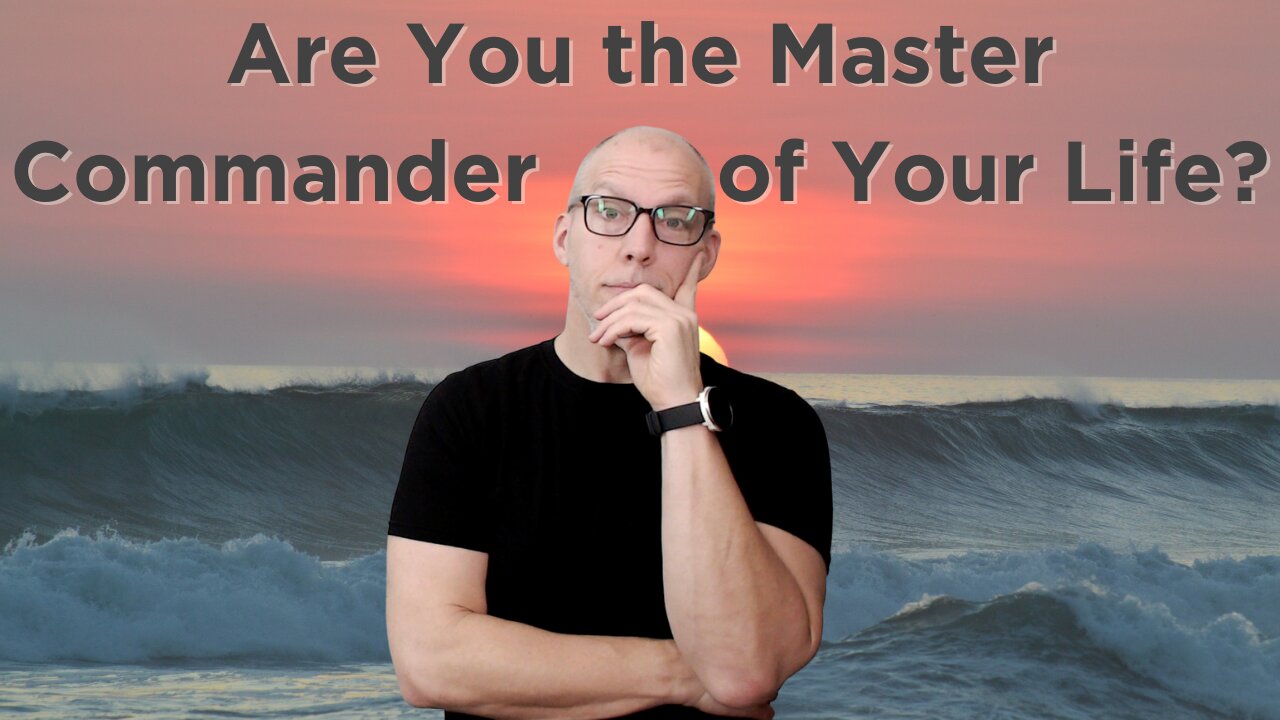 Are You The Master Commander of Your Life?