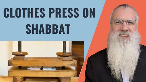 Mishna Shabbat Chapter 20 Mishnah 5 Clothes press on Shabbat