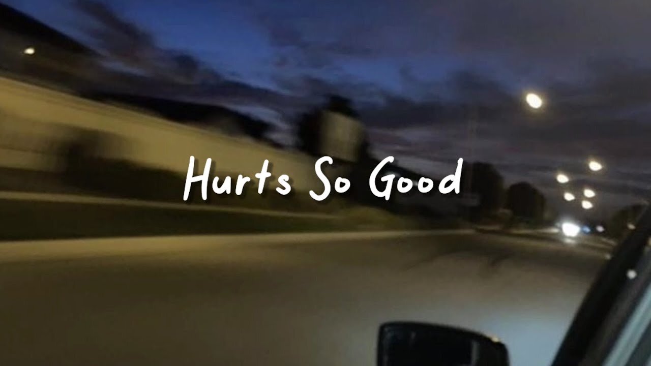 hurts so good (slowed reverb + lyrics).mp4