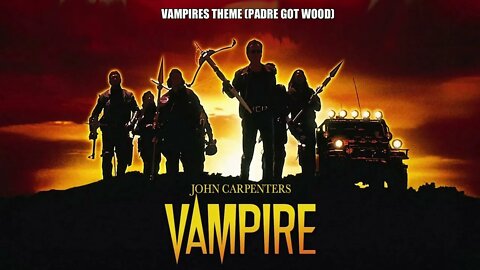 Vampires Theme (Padre got wood)