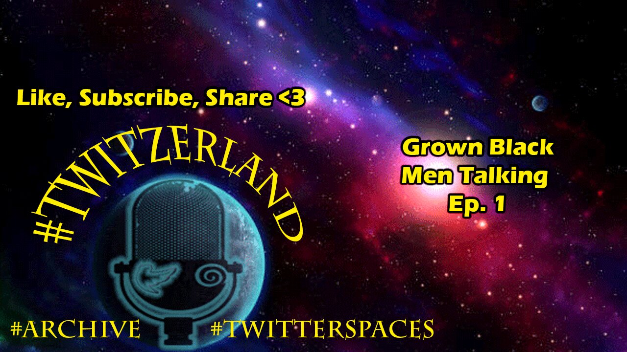 Grown Black Men Talking Ep. 1 #TwitterSpaces #Twitzerland