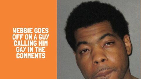 Webbie goes off on a guy calling him gay in the comments