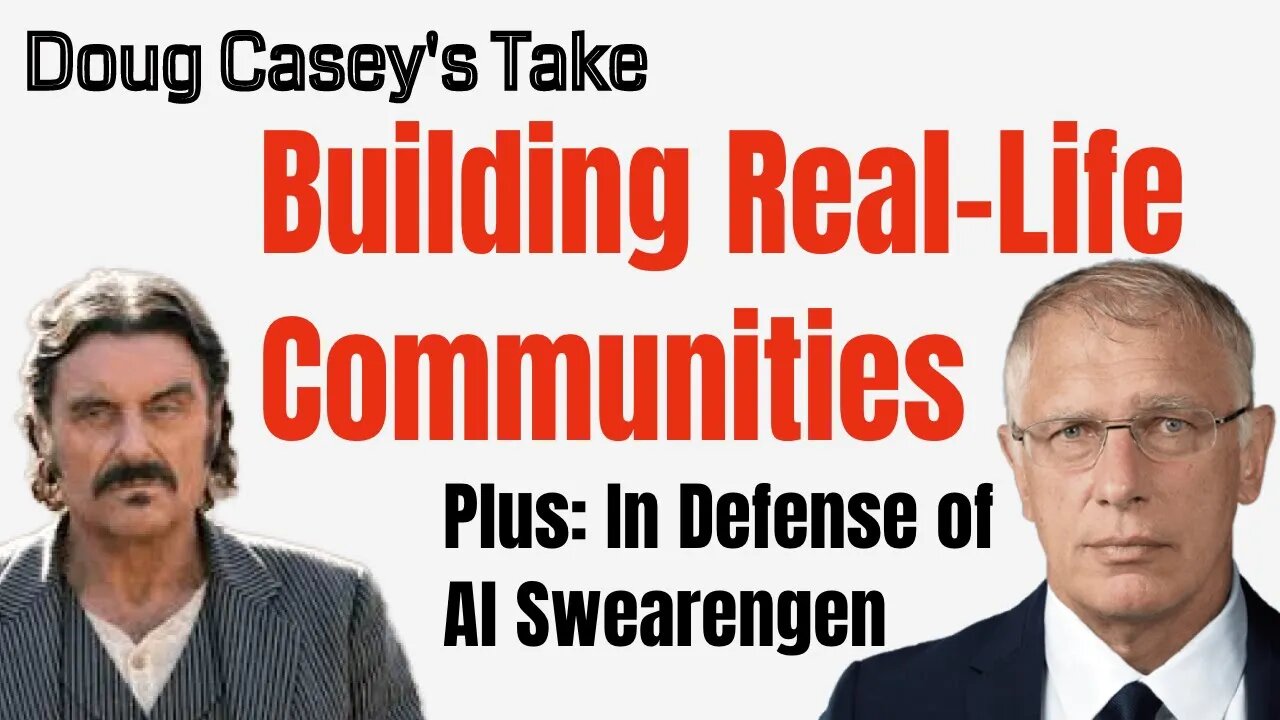 Doug Casey's Take [ep.#148] Real Life Communities plus in defense of Al Swearengen