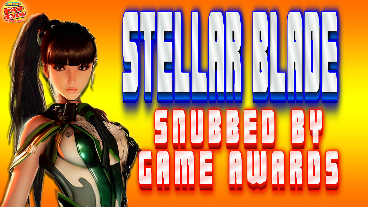 Pacific414 Pop Talk Sunday Edition: Stellar Blade SNUBBED By Game Awards