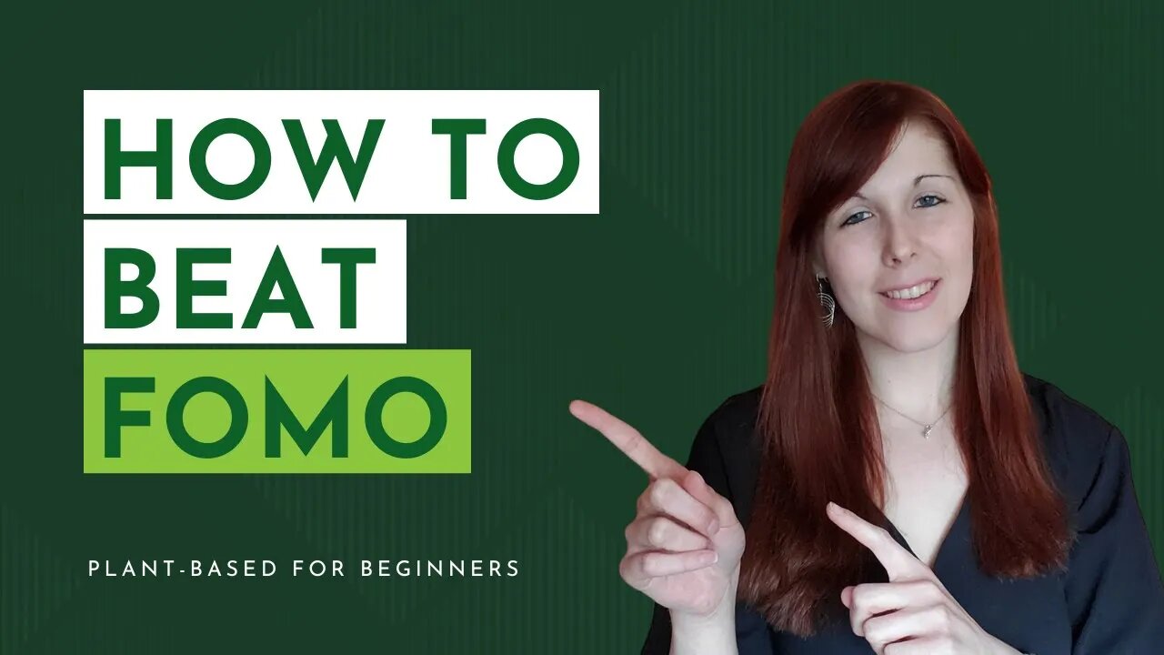 Dealing with FOMO Going Plant-Based | Plant Based Lifestyle For Beginners