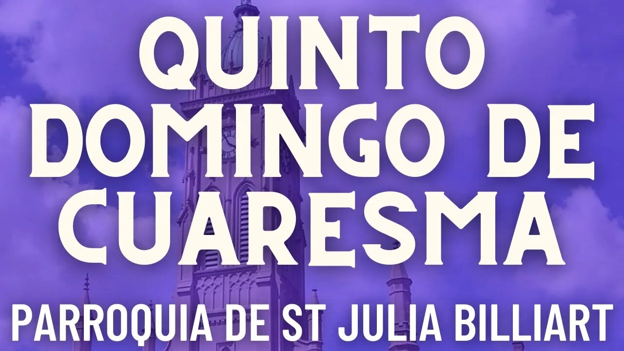 Quinto Domingo de Cuaresma - Misa de la Parroquia Sta. Julia Billiart - Hamilton, Ohio