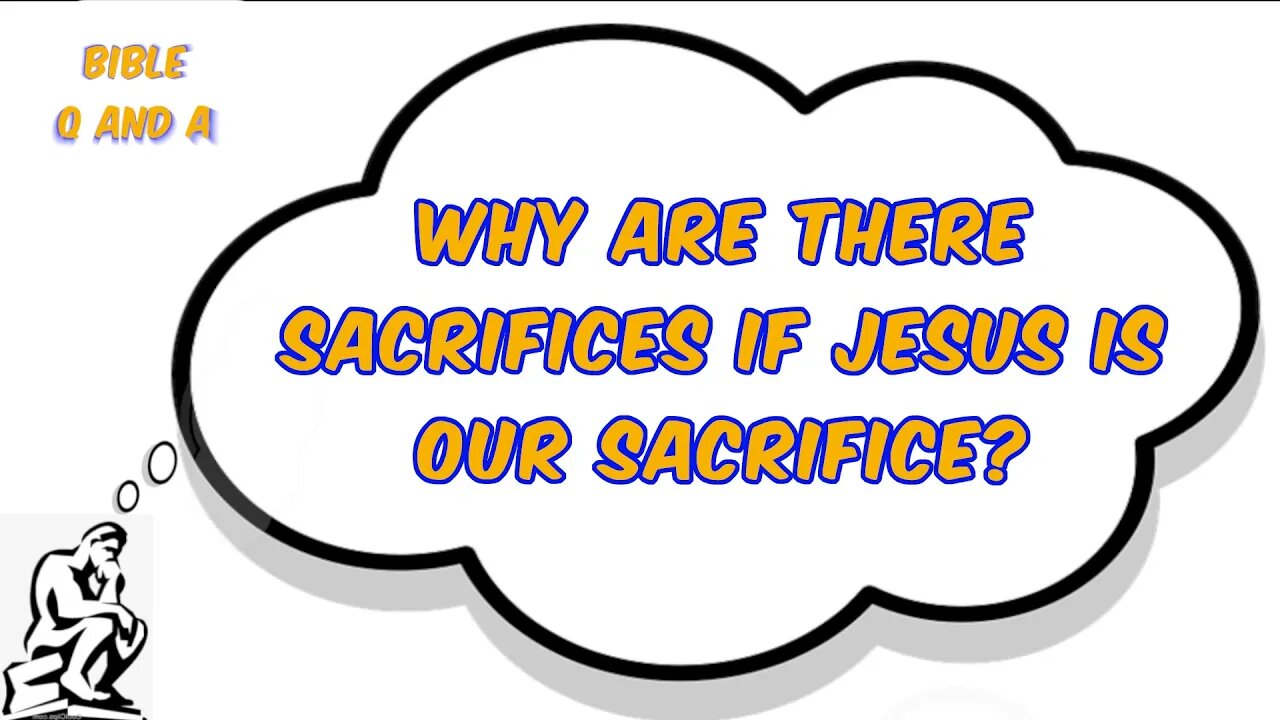 Why are there Sacrifices if Jesus is our Sacrifice?