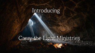 Introducing Carry the Light Ministries