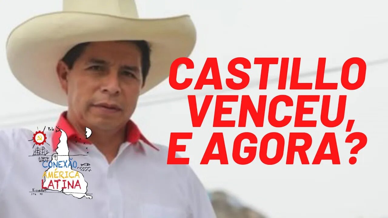 Peru: Castillo venceu. E agora? - Conexão América Latina nº 61 - 15/06/21