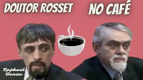 DOUTOR ROSSET - NO CAFÉ