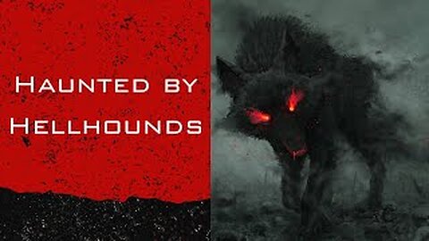 Haunted by Hellhounds