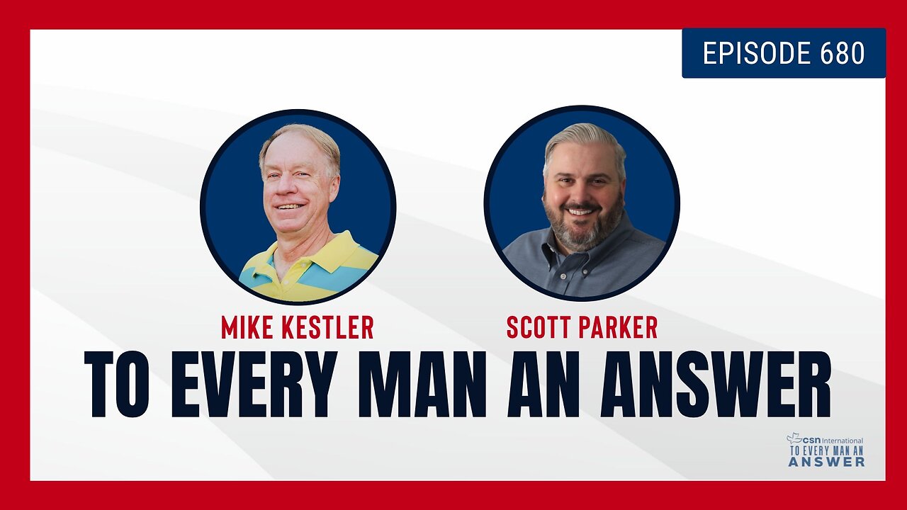 Episode 680 - Pastor Mike Kestler and Pastor Scott Parker on To Every Man An Answer