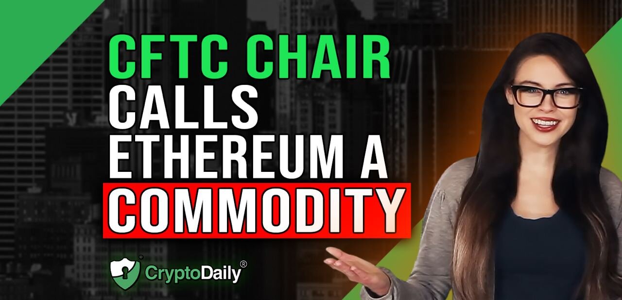 CFTC Chair Declares ETH A Commodity, Crypto Daily TV 10/3/2023