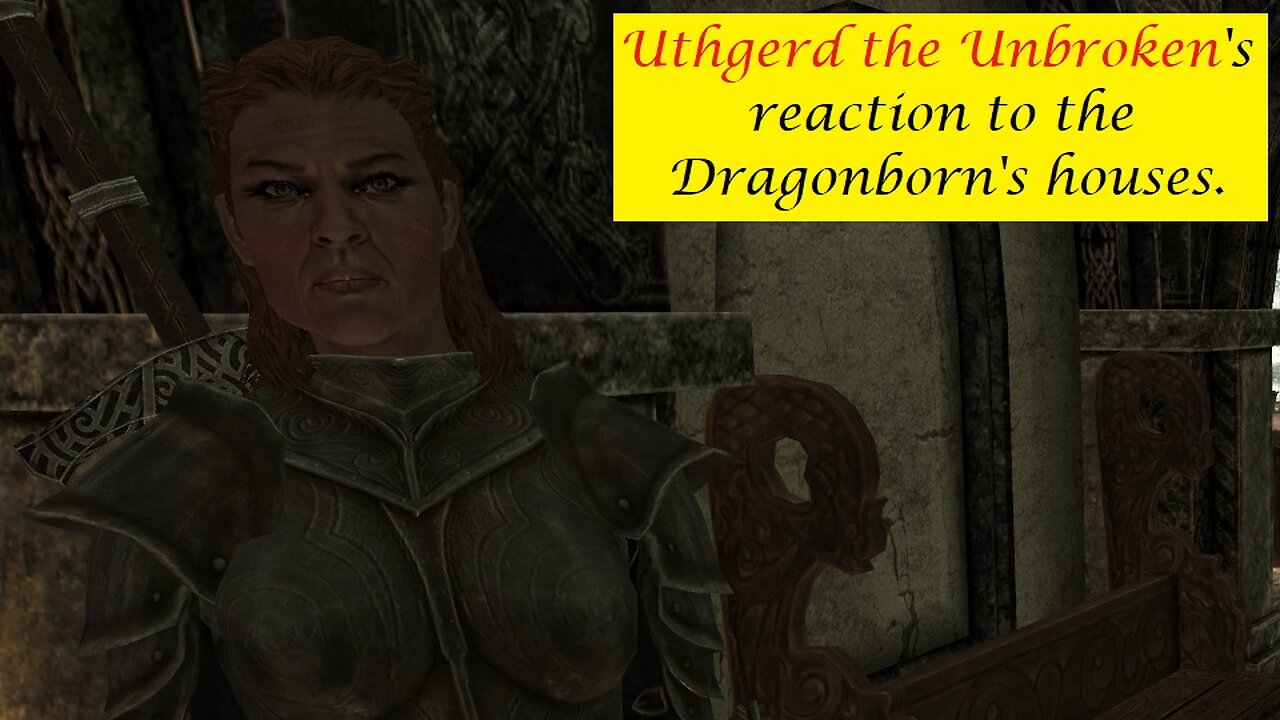 Uthgerd the Unbroken's Reaction to the Dragonborn's houses