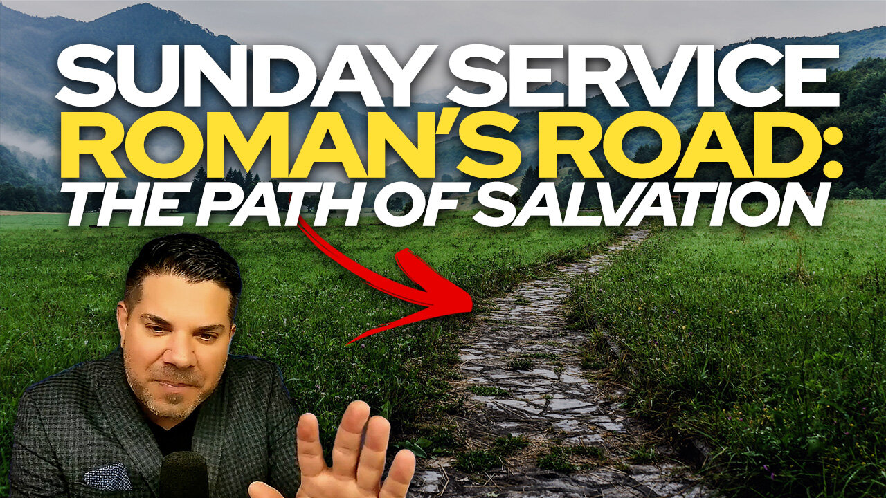 🙏 Sunday Service • Roman’s Road: The Path of Salvation 🙏