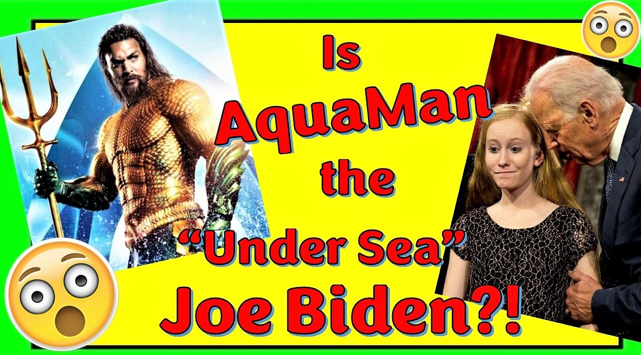 IS AQUAMAN THE UNDER SEA JOE BIDEN?!