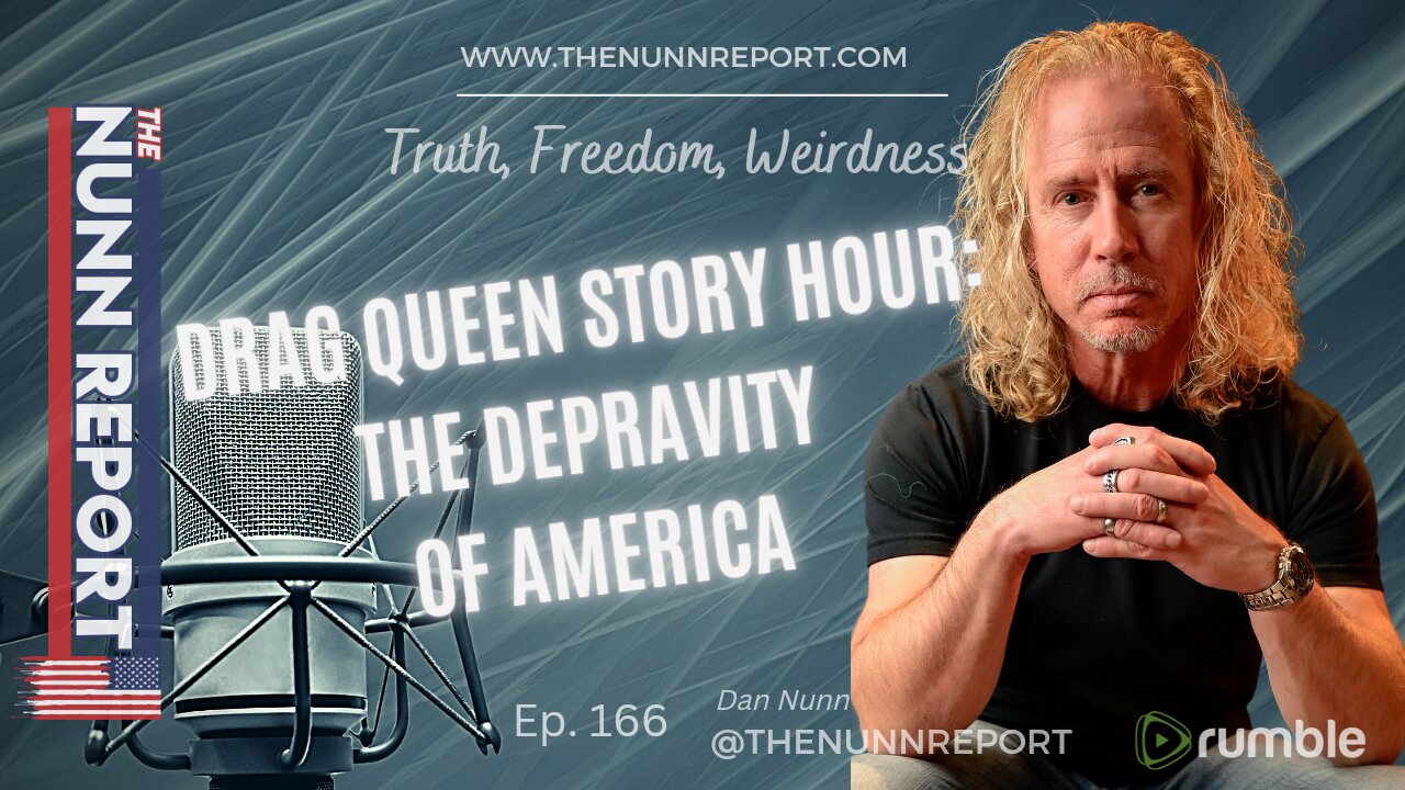 Ep. 166 Drag Queen Story Hour - The Depravity of America | The Nunn Report w/ Dan Nunn