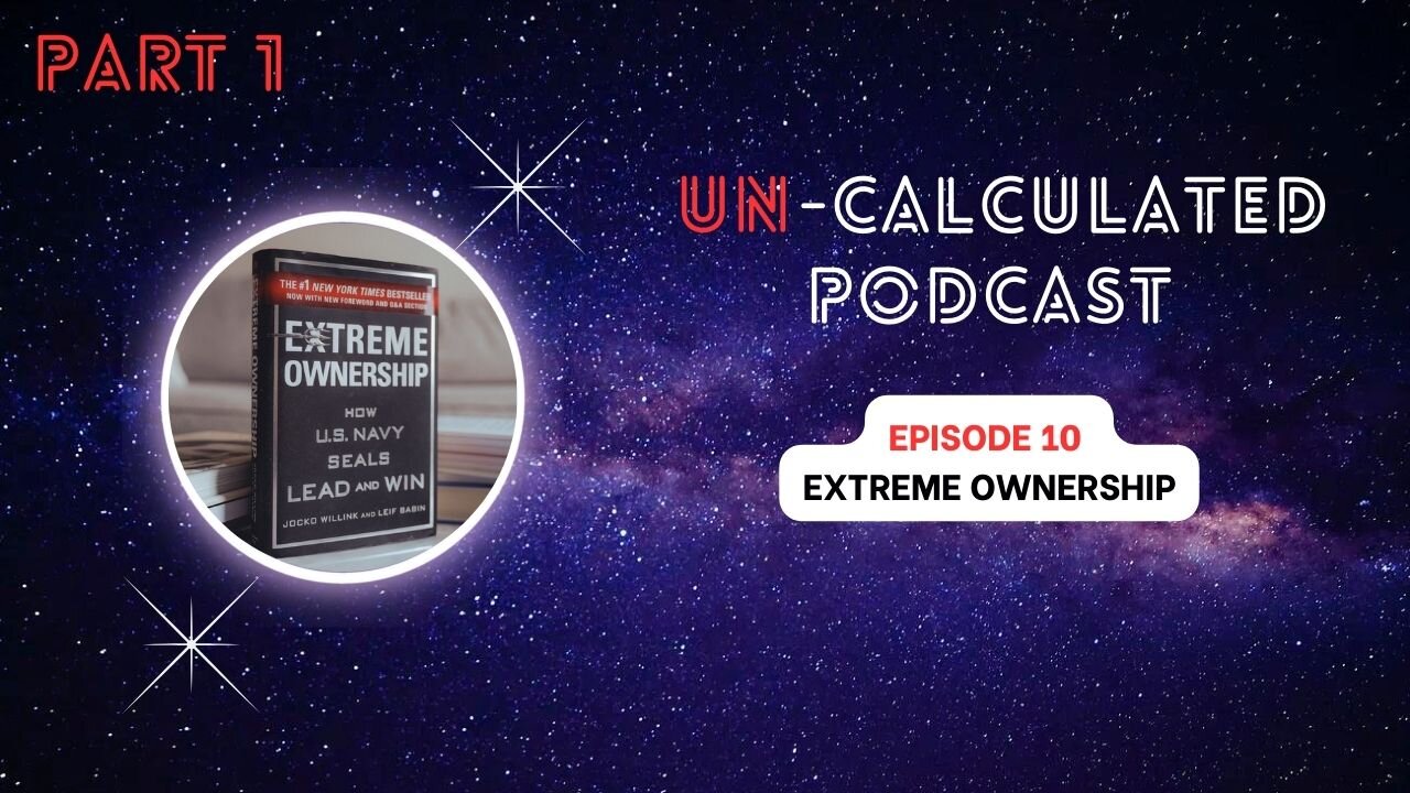 Extreme Ownership Part 1 | EP 10