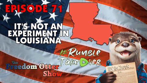 Episode 71 : It's Not An Experiment in Louisiana #RumbleTakeover