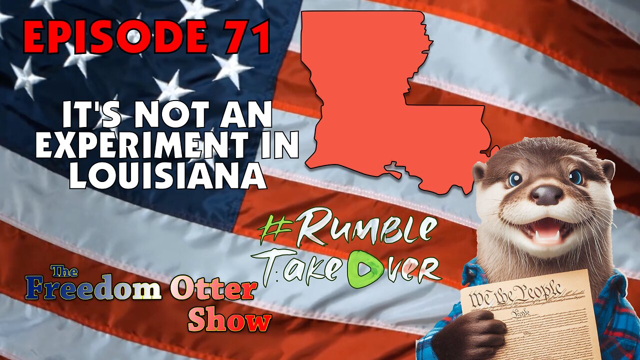 Episode 71 : It's Not An Experiment in Louisiana #RumbleTakeover