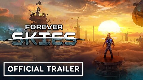 Forever Skies - Official Release Date Trailer