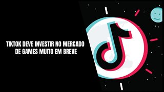 TikTok vai Entrar no Mercado de Jogos com TikTok Cloud Game