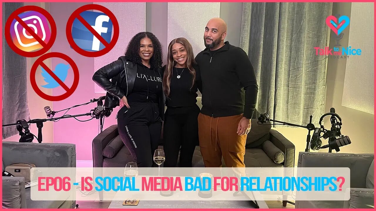 Is Social Media Bad for Modern Relationships? | Talk to Me Nice Podcast EP06